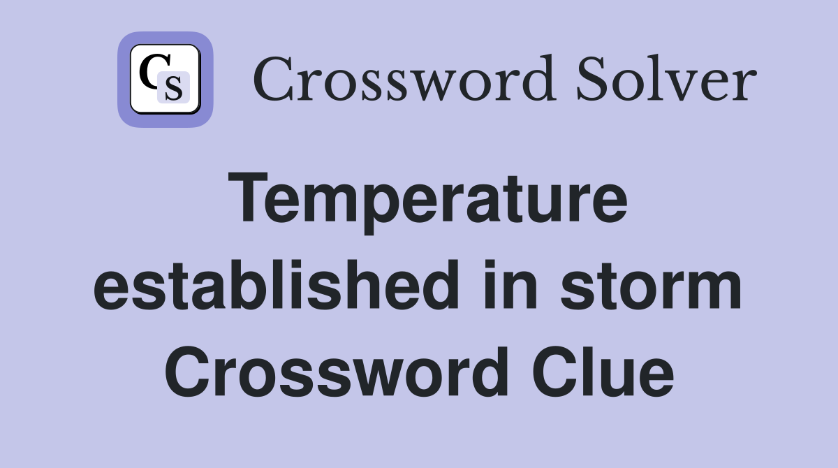 Temperature established in storm Crossword Clue