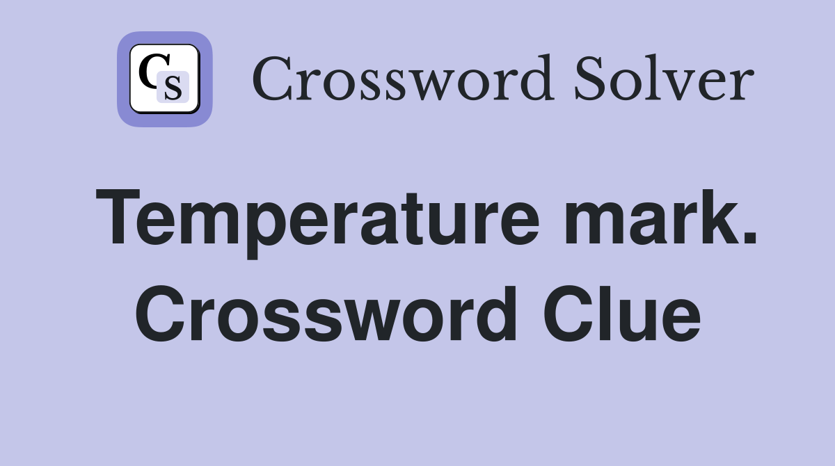 Temperature mark. Crossword Clue