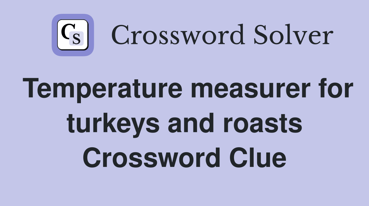 Temperature measurer for turkeys and roasts Crossword Clue