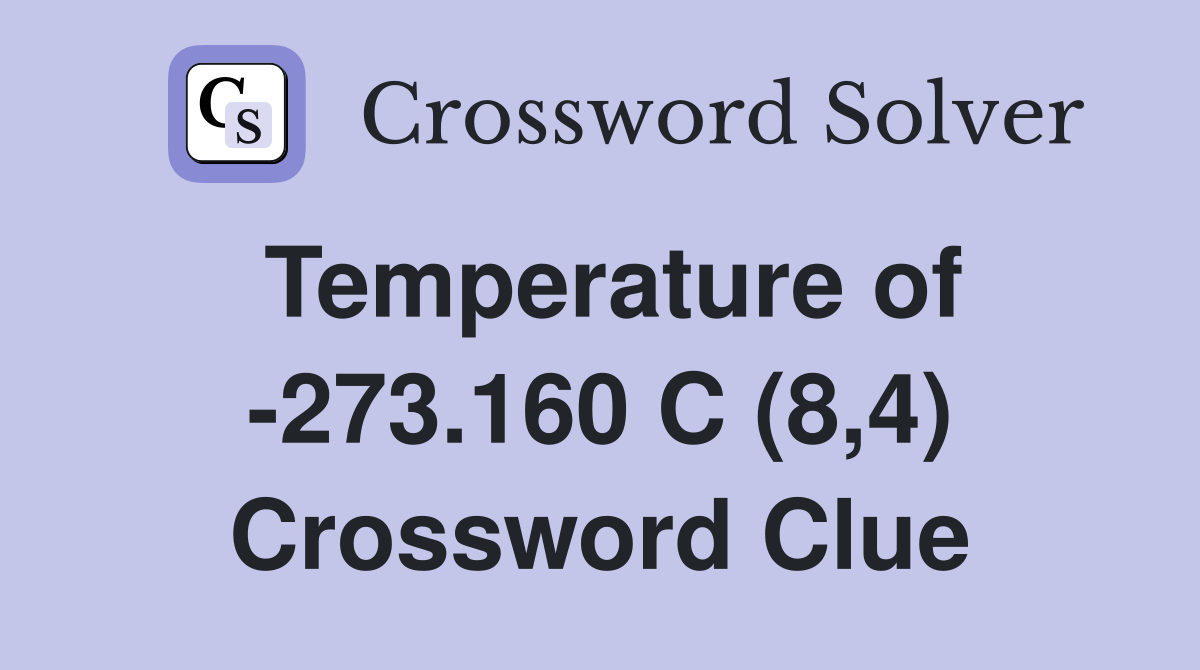 Temperature of -273.160 C (8,4) Crossword Clue