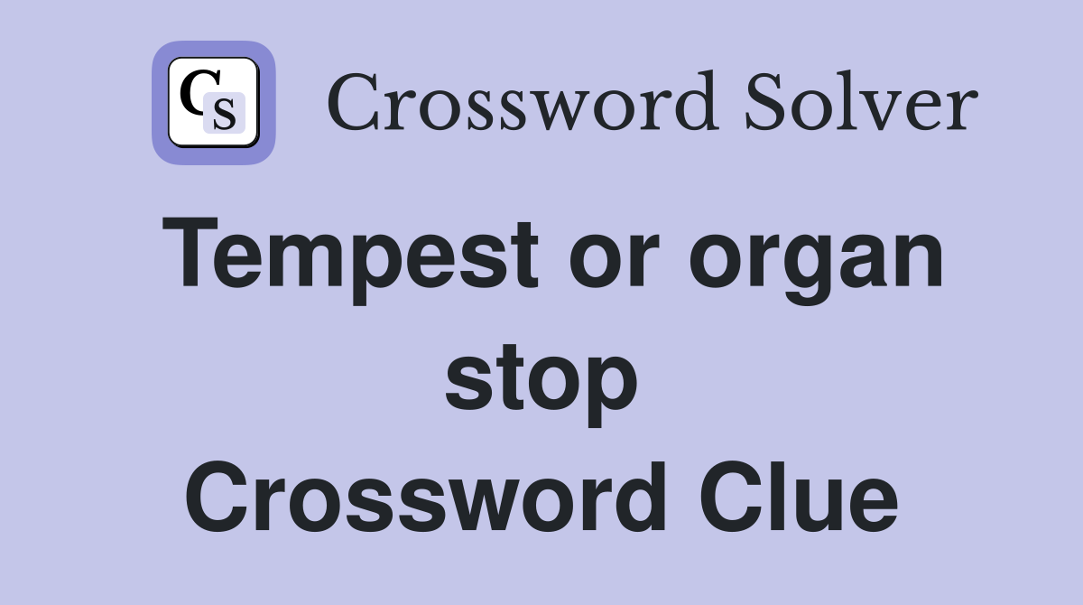 Tempest or organ stop Crossword Clue