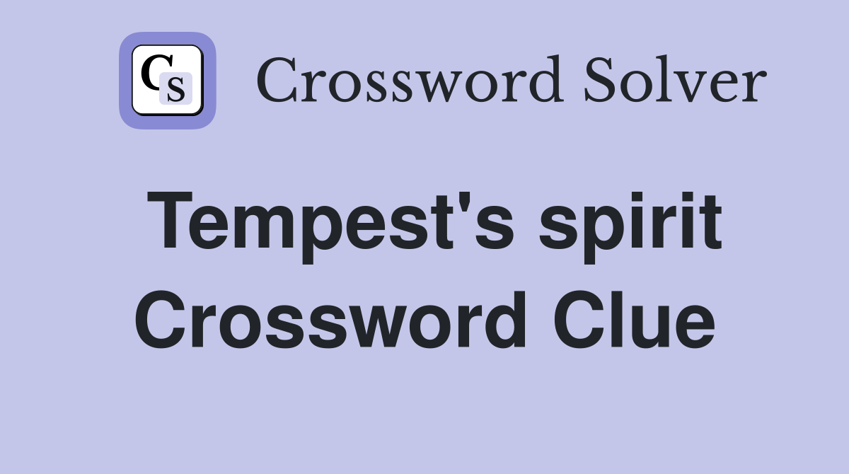 Tempest's spirit Crossword Clue