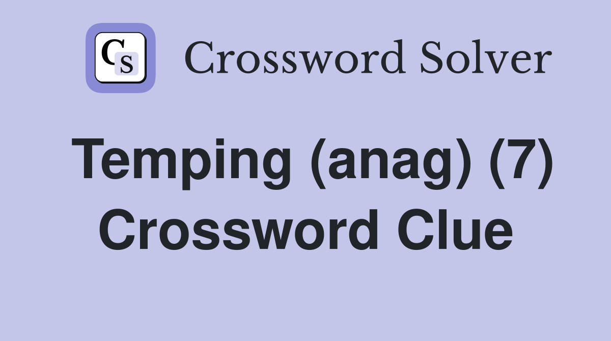 Temping (anag) (7) Crossword Clue