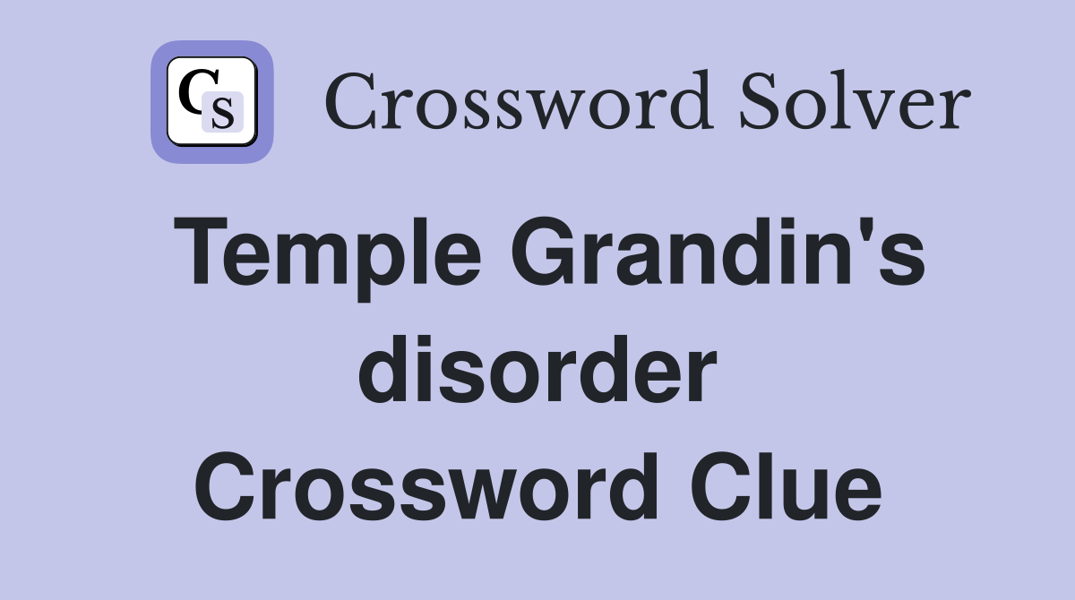 Temple Grandin's disorder Crossword Clue
