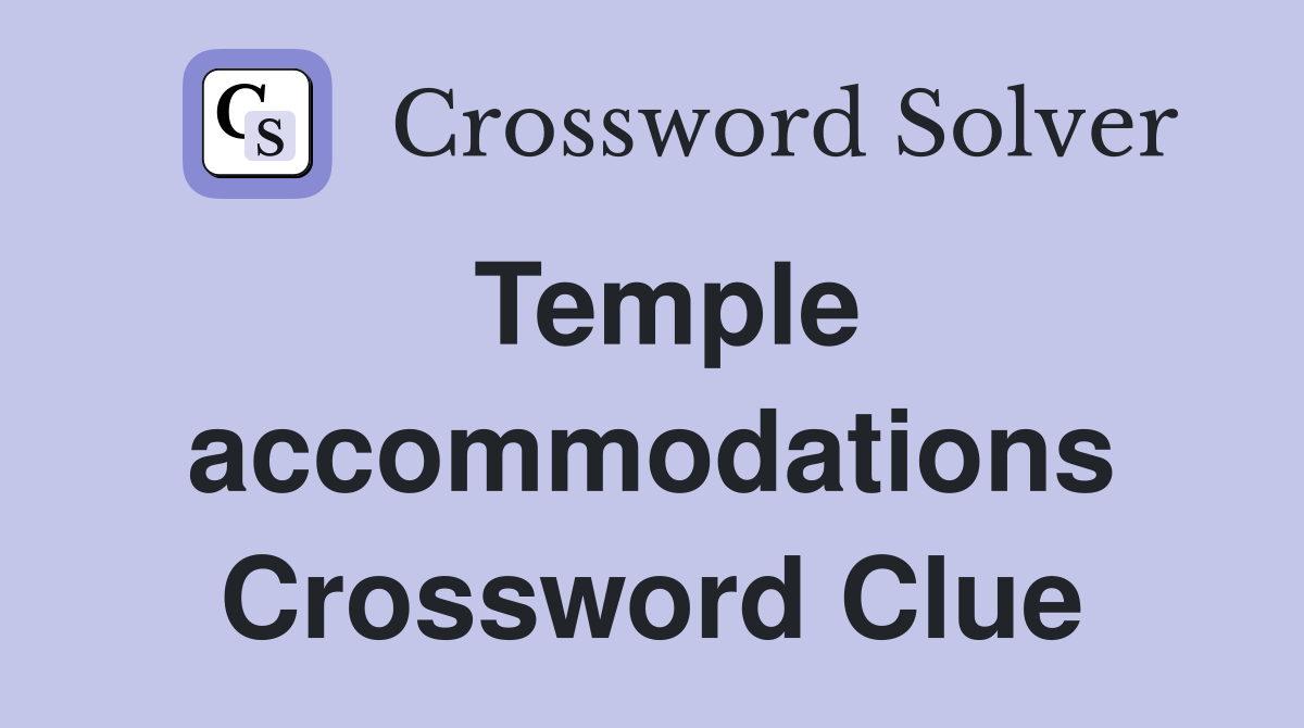 Temple accommodations Crossword Clue