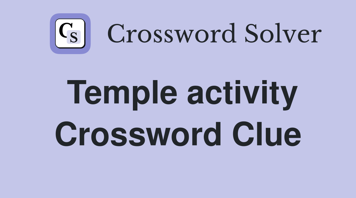 Temple activity Crossword Clue