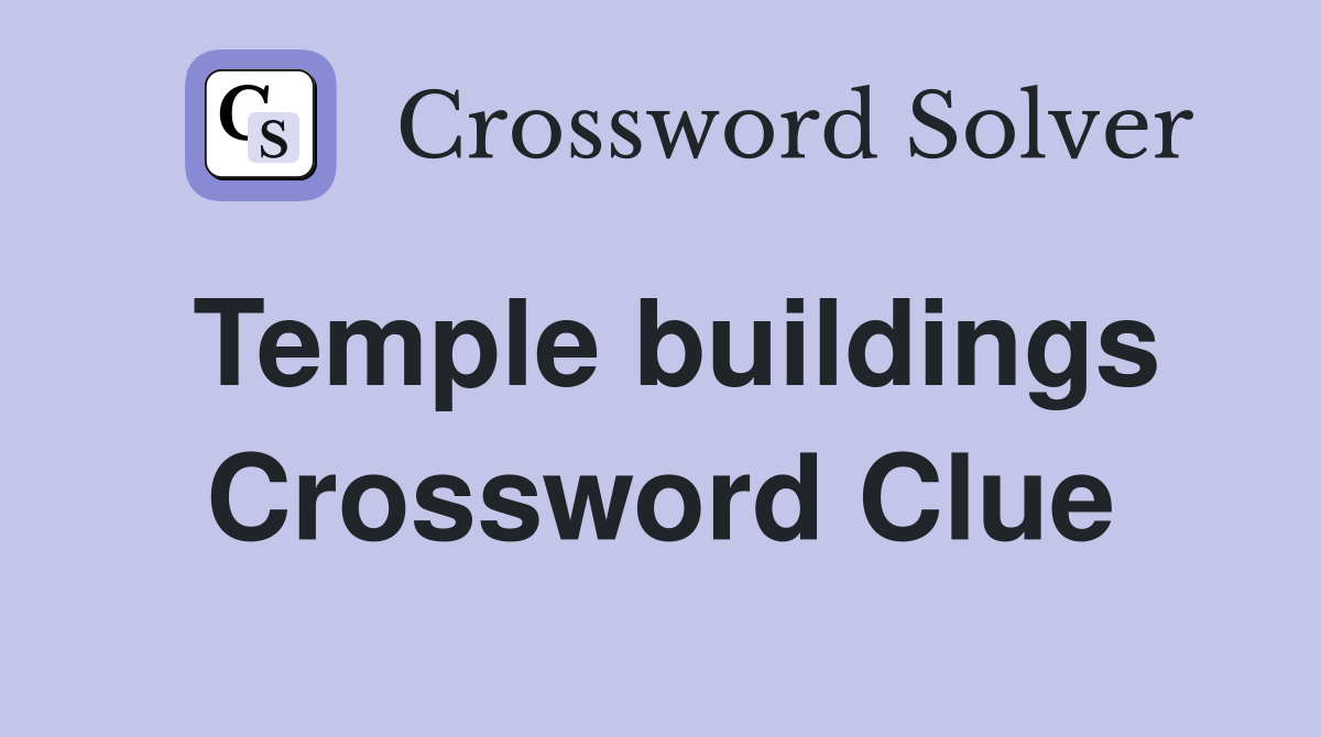 Temple buildings Crossword Clue