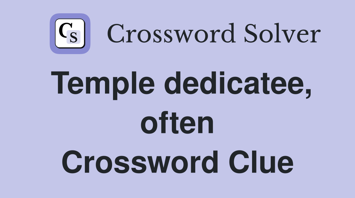 Temple dedicatee, often Crossword Clue