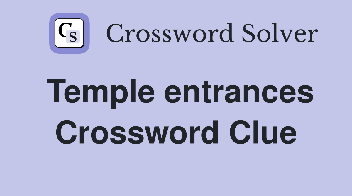 Temple entrances Crossword Clue