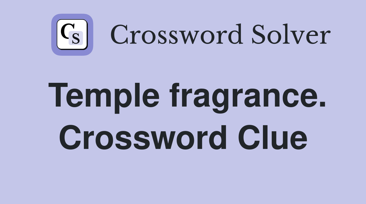 Temple fragrance. Crossword Clue