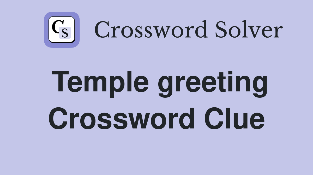 Temple greeting Crossword Clue