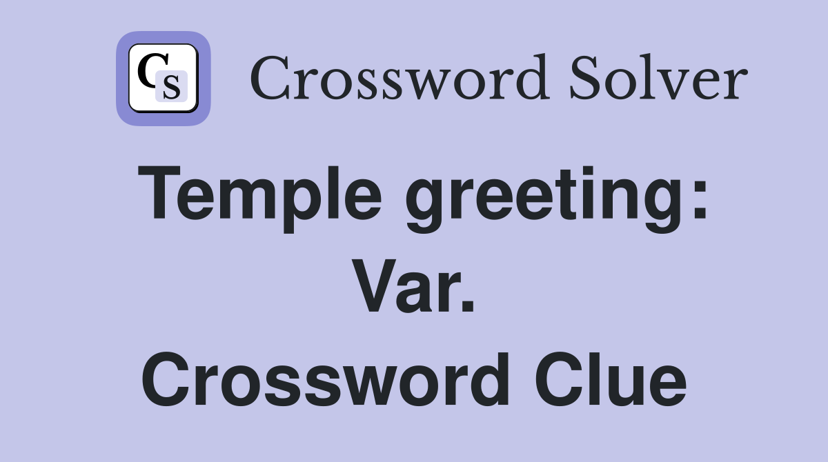 Temple greeting: Var. Crossword Clue