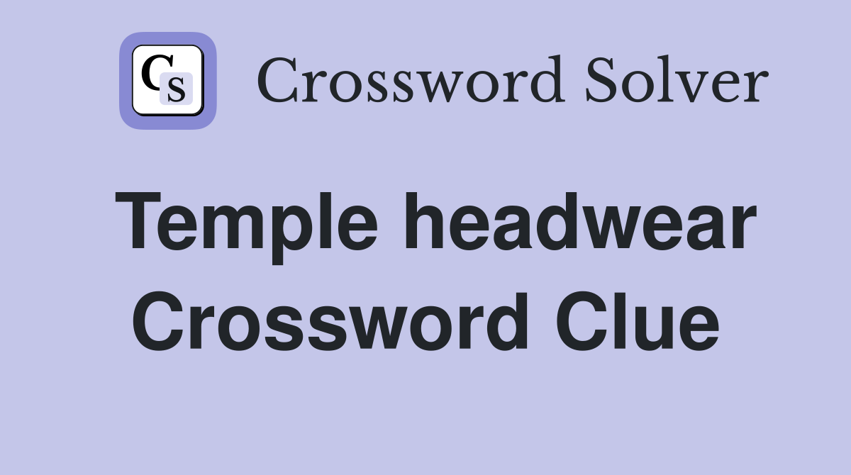Temple headwear Crossword Clue