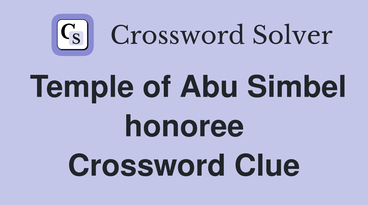 Temple of Abu Simbel honoree Crossword Clue