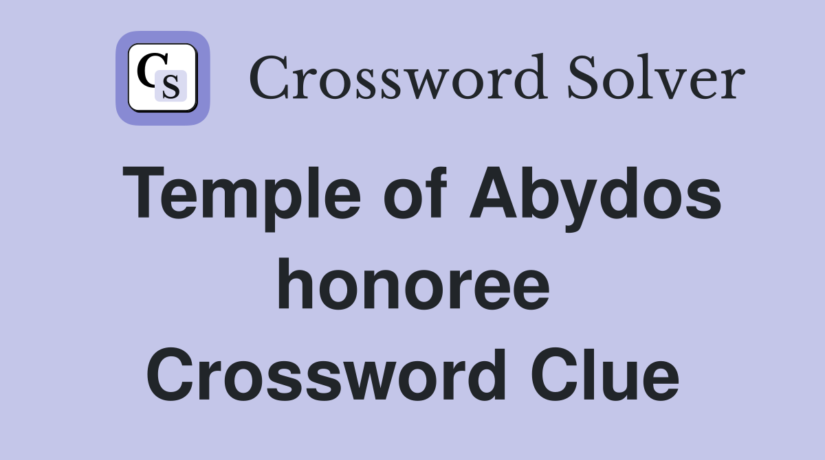 Temple of Abydos honoree Crossword Clue