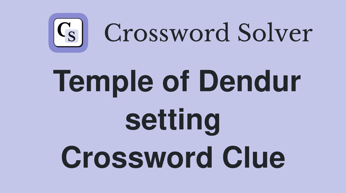 Temple of Dendur setting Crossword Clue