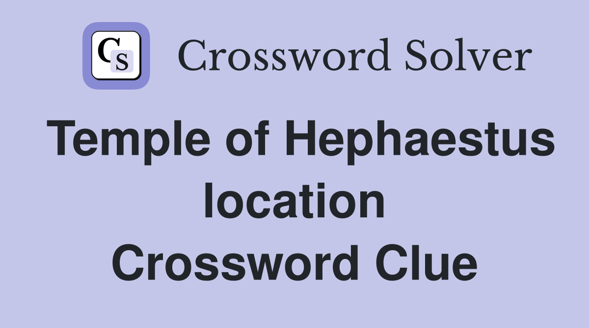 Temple of Hephaestus location Crossword Clue