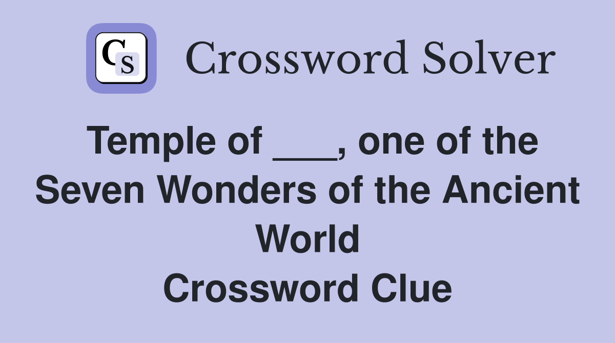 Temple of ___, one of the Seven Wonders of the Ancient World Crossword Clue