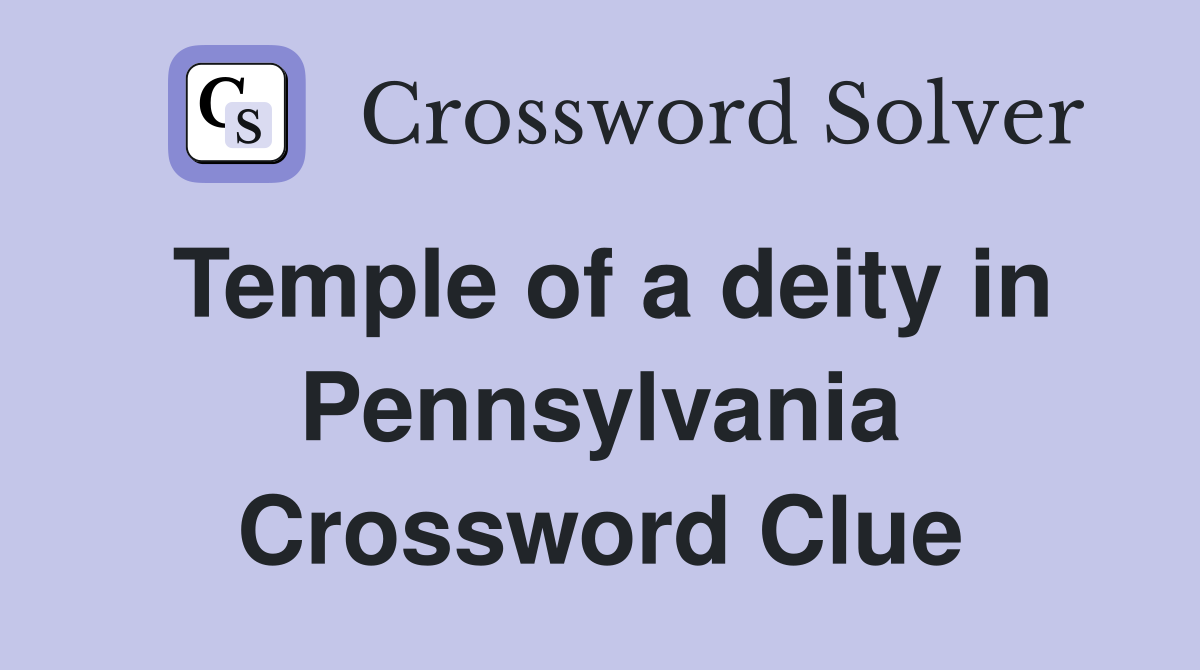 Temple of a deity in Pennsylvania Crossword Clue