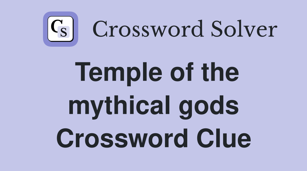 Temple of the mythical gods Crossword Clue