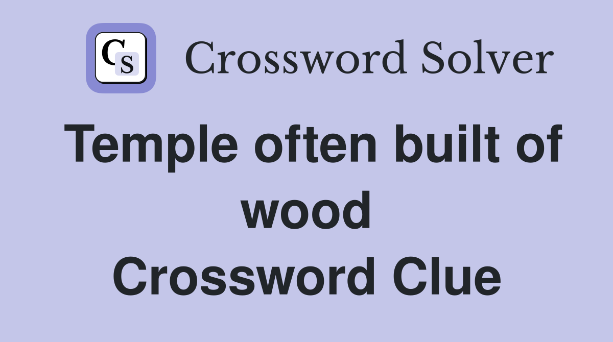 Temple often built of wood Crossword Clue