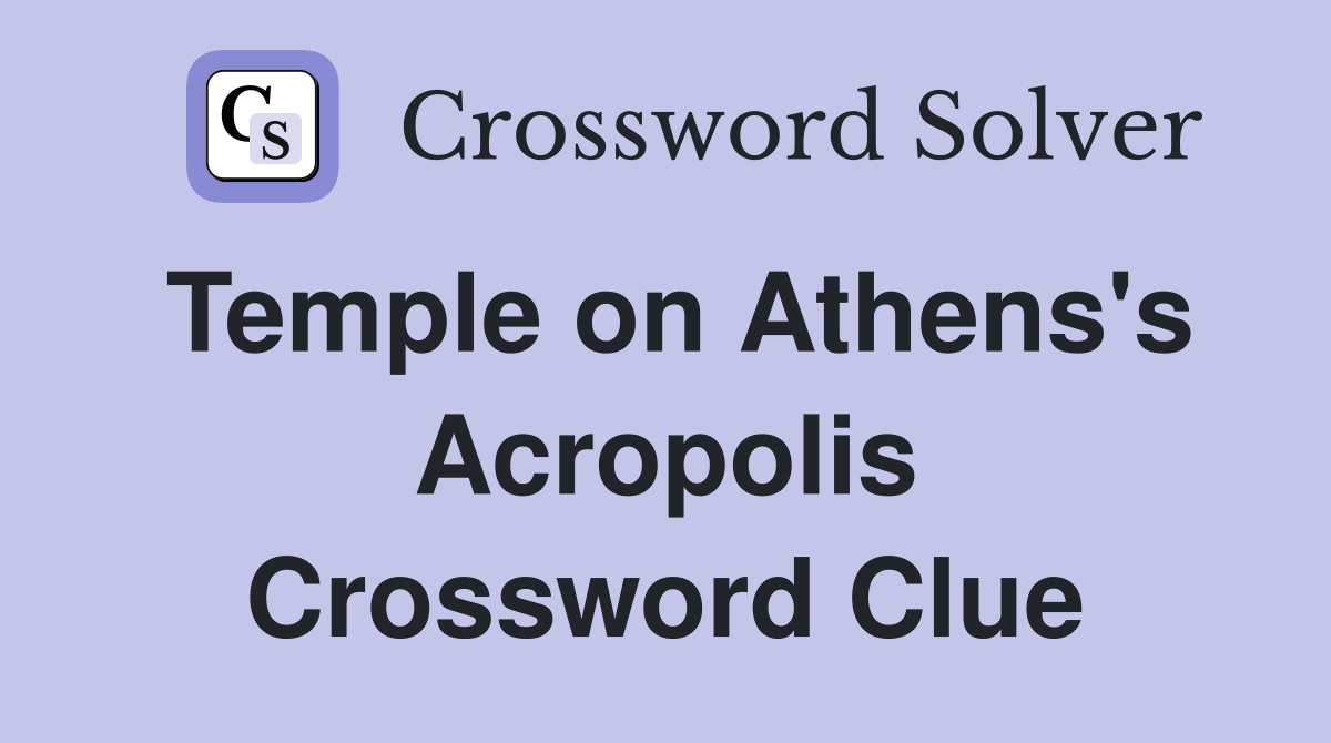 Temple on Athens's Acropolis Crossword Clue