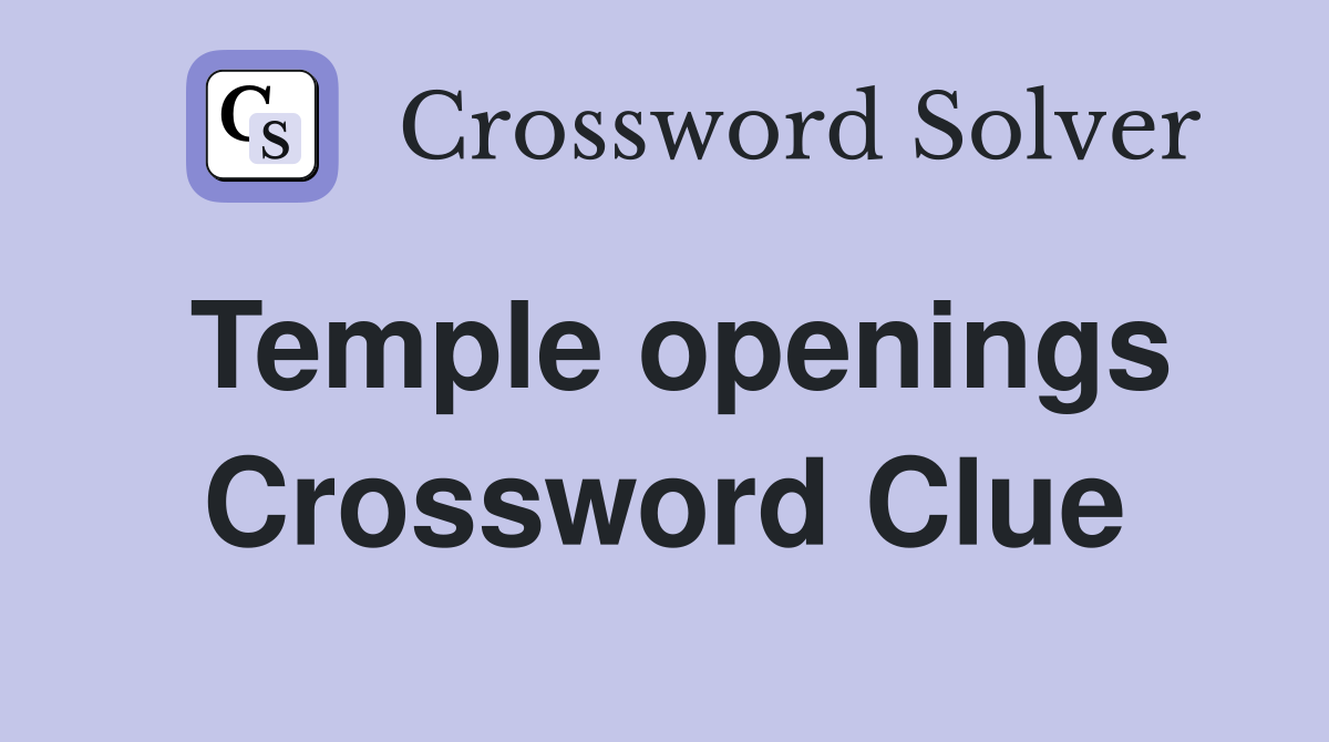 Temple openings Crossword Clue