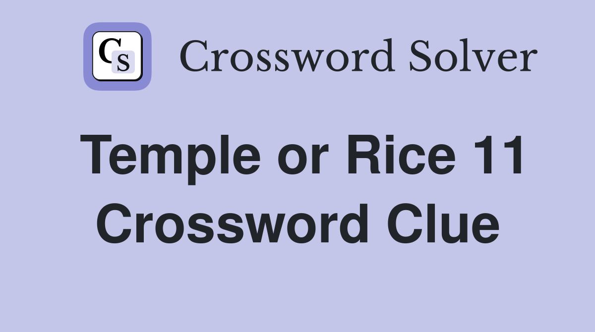 Temple or Rice 11 Crossword Clue
