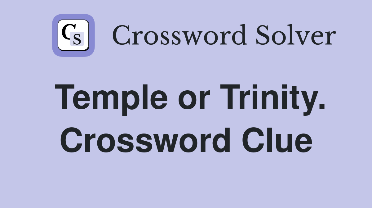 Temple or Trinity. Crossword Clue