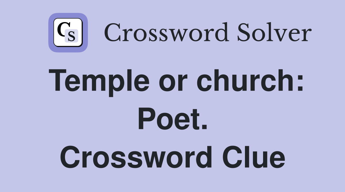Temple or church: Poet. Crossword Clue