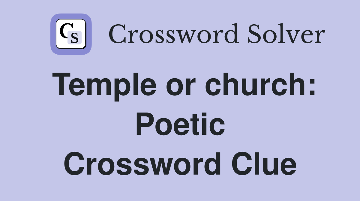 Temple or church: Poetic Crossword Clue