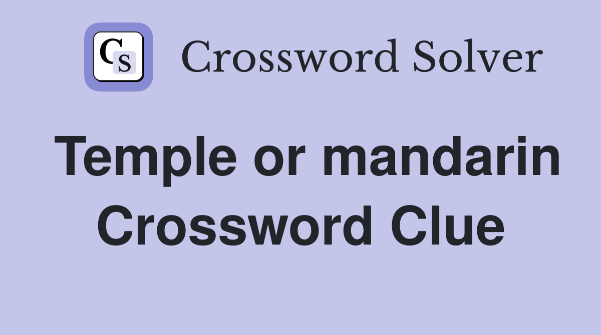 Temple or mandarin Crossword Clue