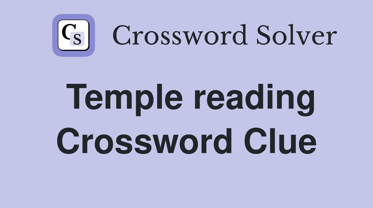 Temple reading Crossword Clue