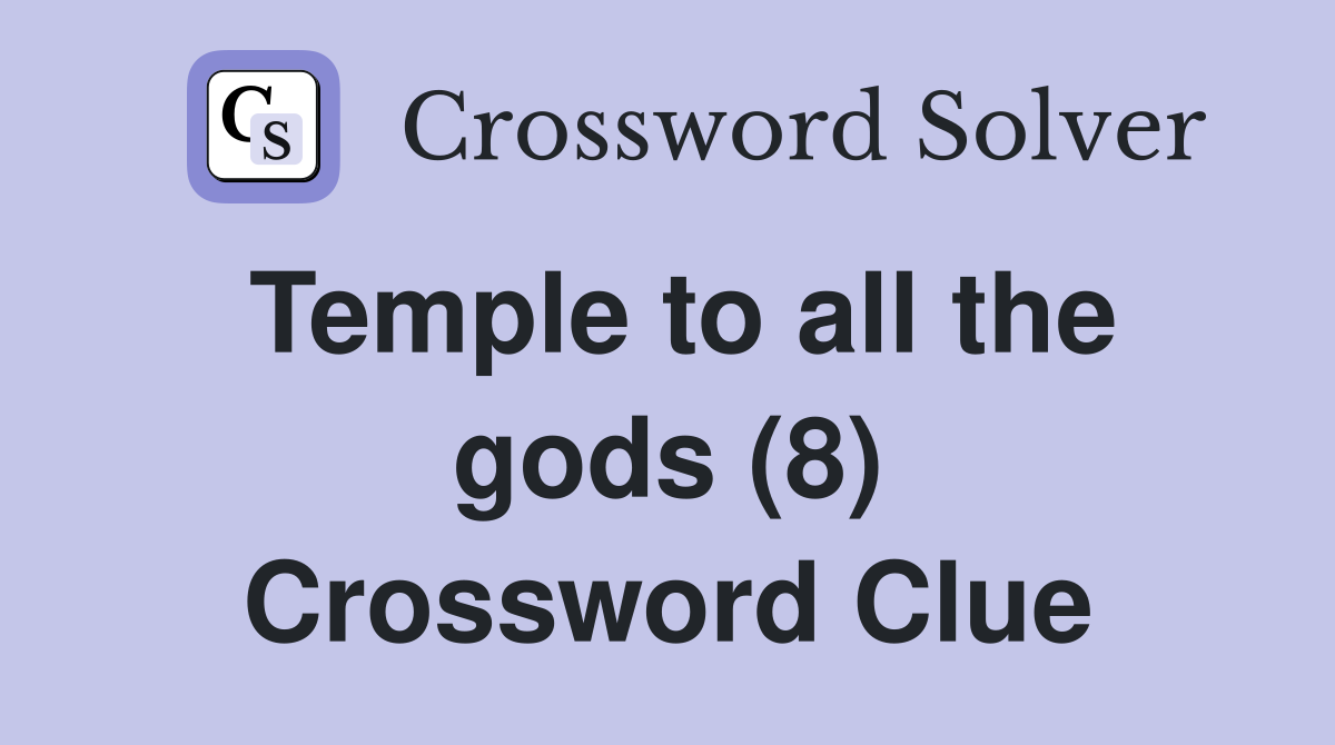 Temple to all the gods (8) Crossword Clue