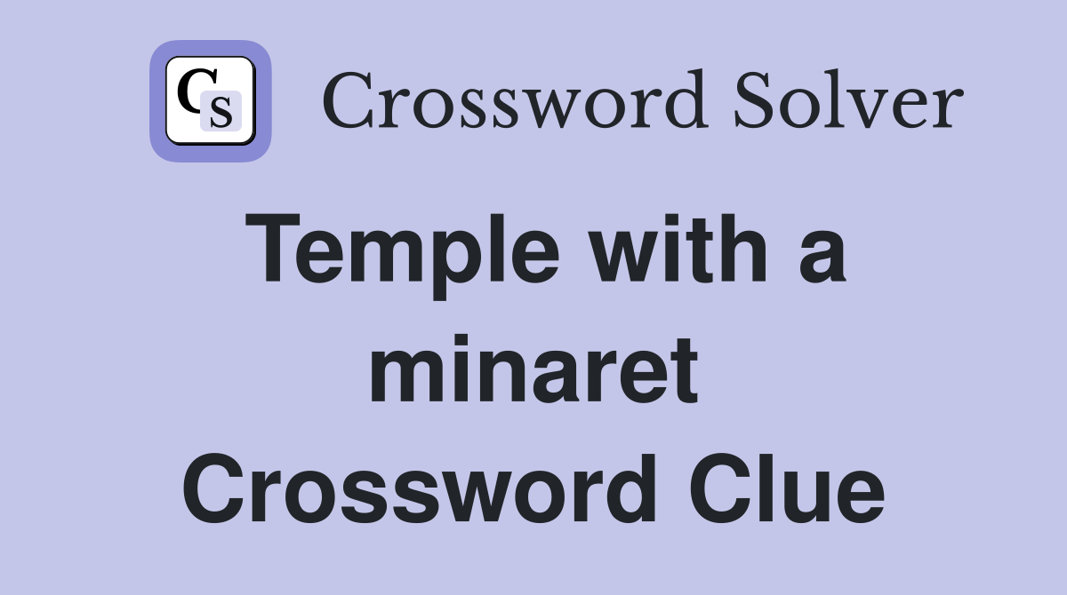 Temple with a minaret Crossword Clue