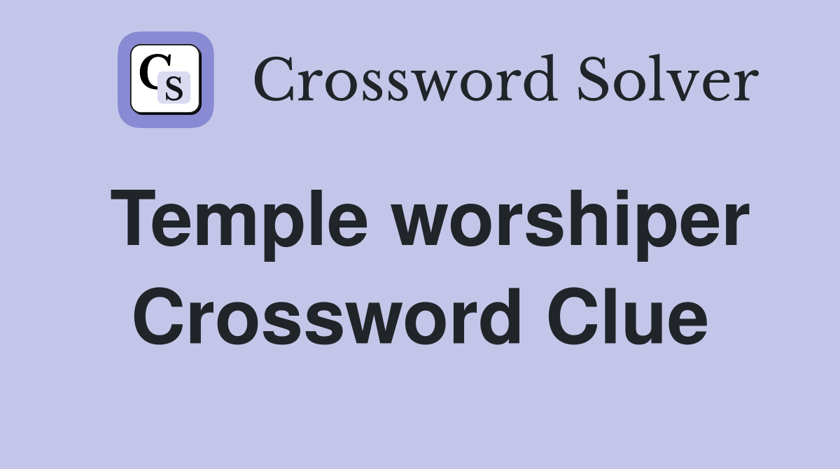 Temple worshiper Crossword Clue