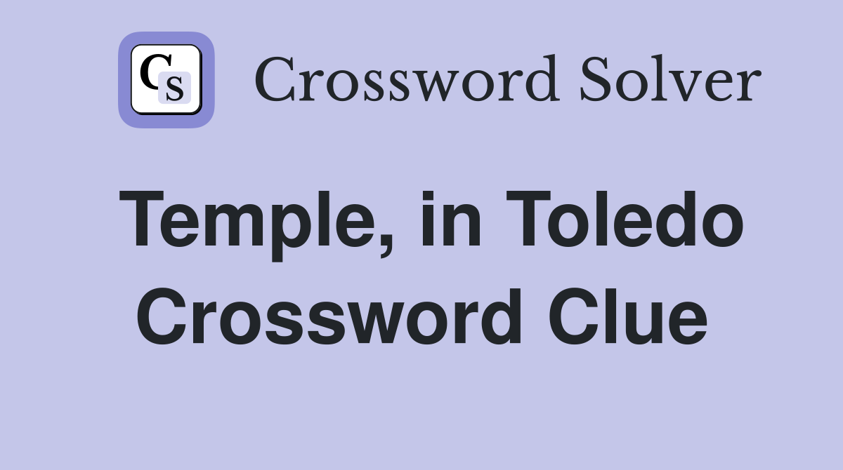 Temple, in Toledo Crossword Clue