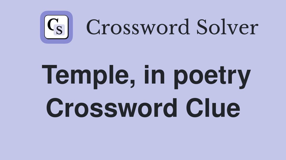 Temple, in poetry Crossword Clue