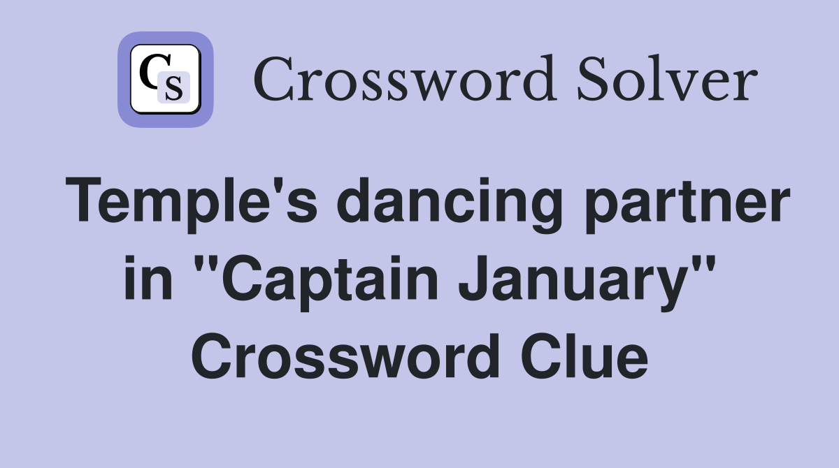Temple's dancing partner in "Captain January" Crossword Clue