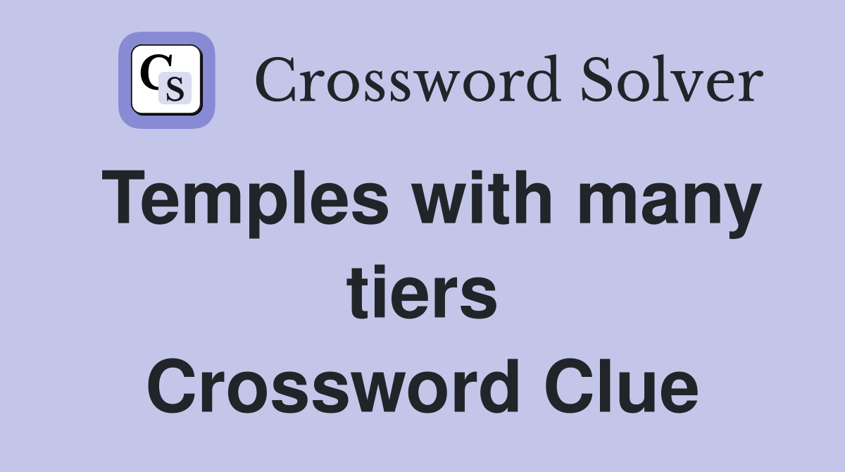 Temples with many tiers Crossword Clue