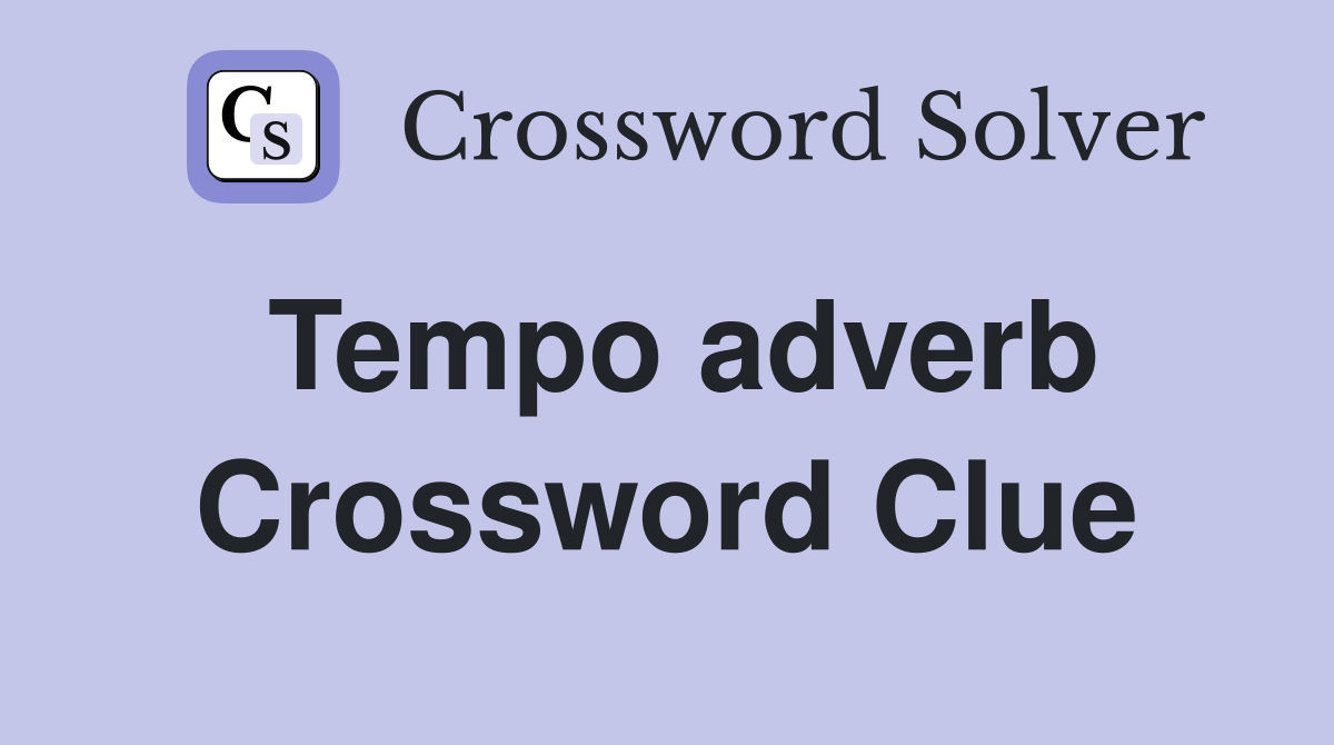 Tempo adverb Crossword Clue