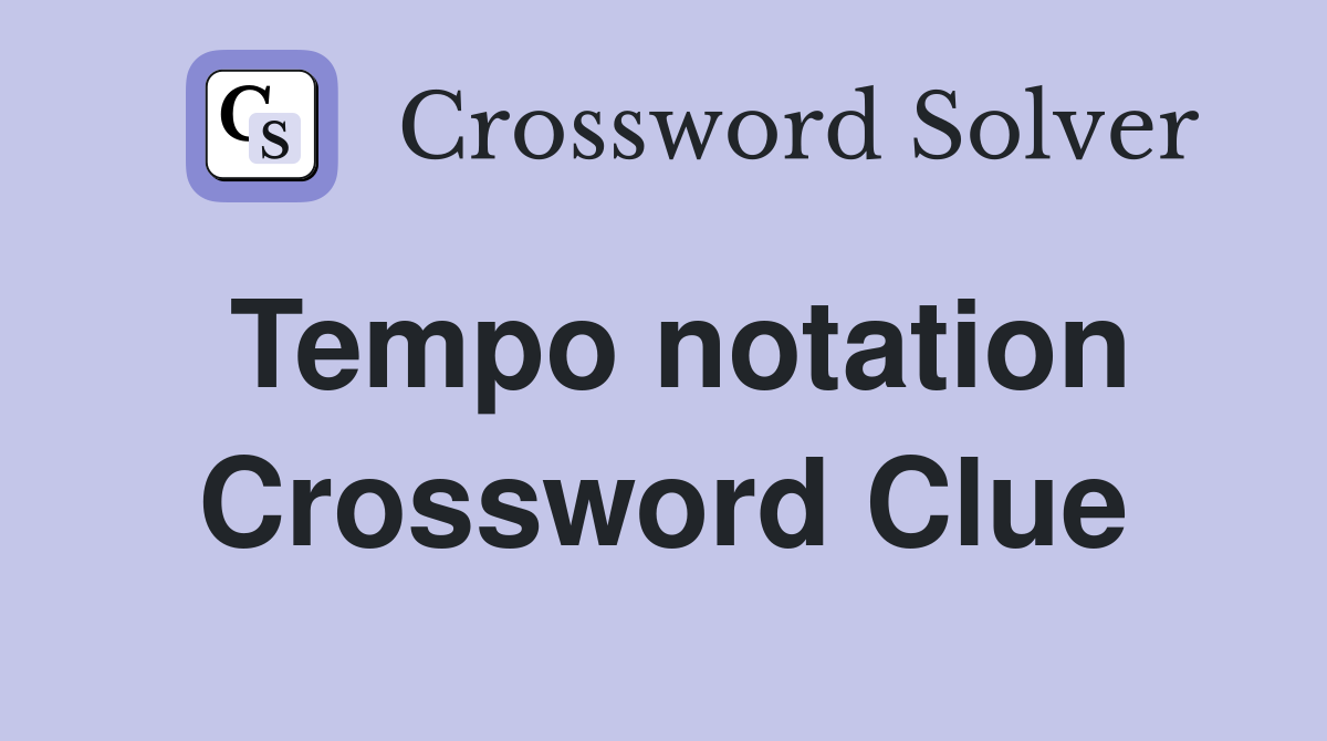 Tempo notation Crossword Clue