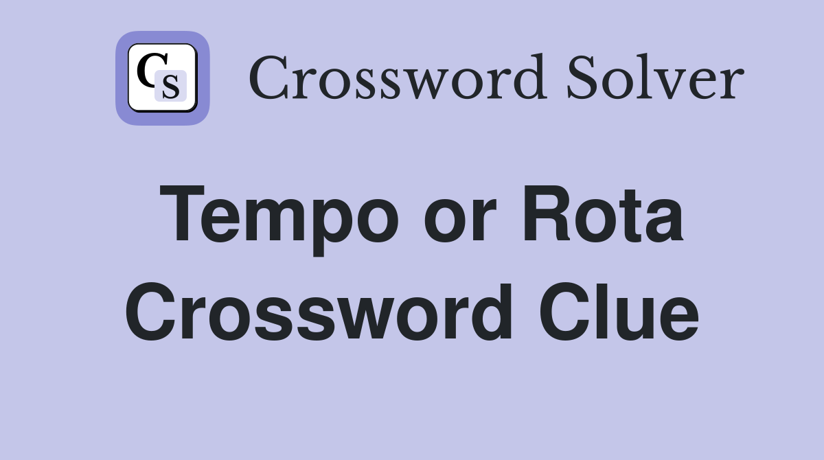 Tempo or Rota Crossword Clue