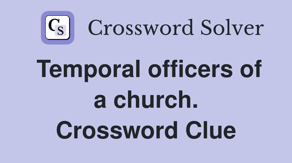 Temporal officers of a church. Crossword Clue