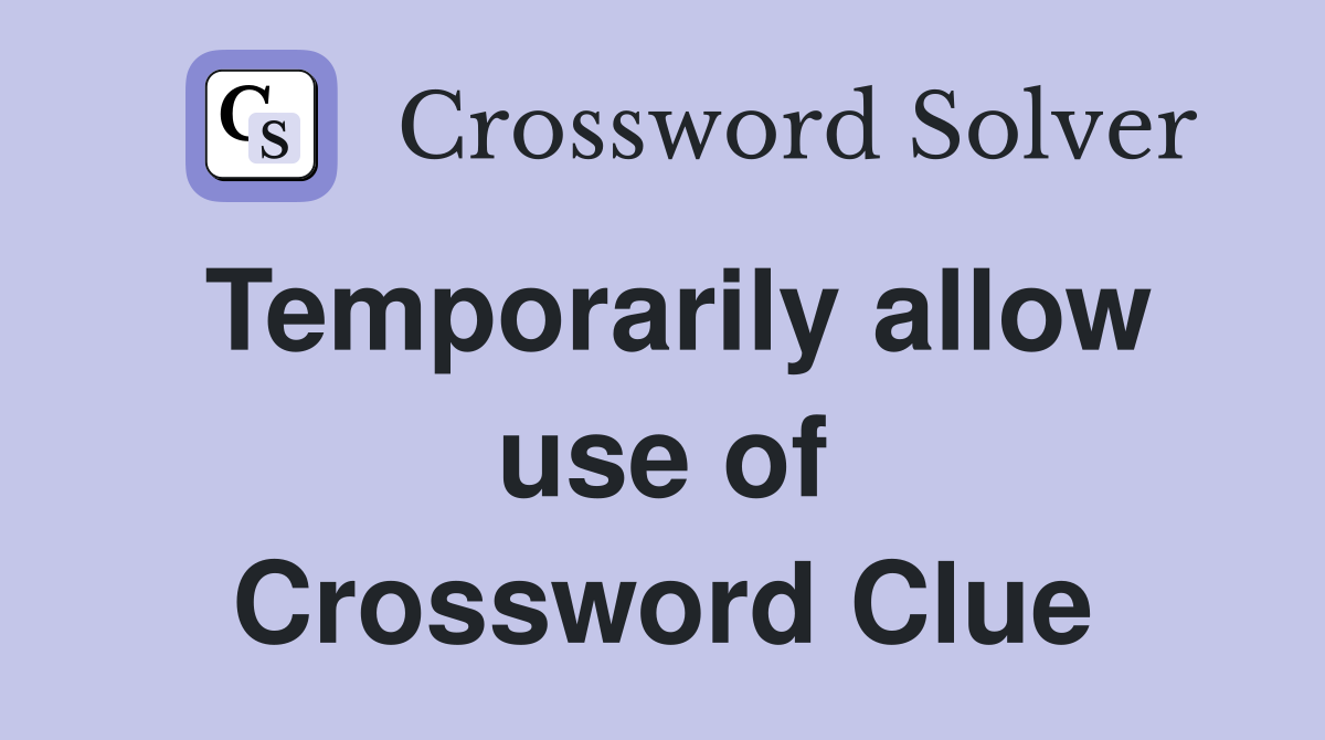 Temporarily allow use of Crossword Clue