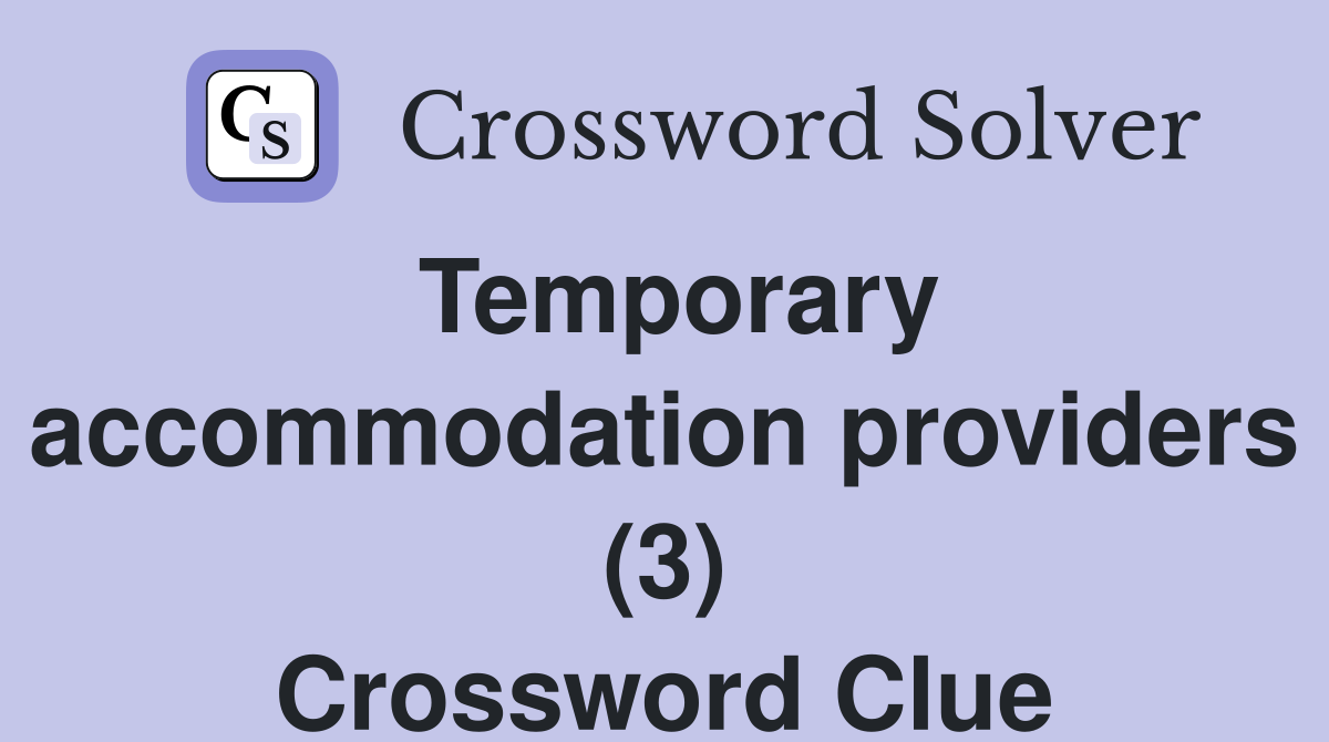 Temporary accommodation providers (3) Crossword Clue