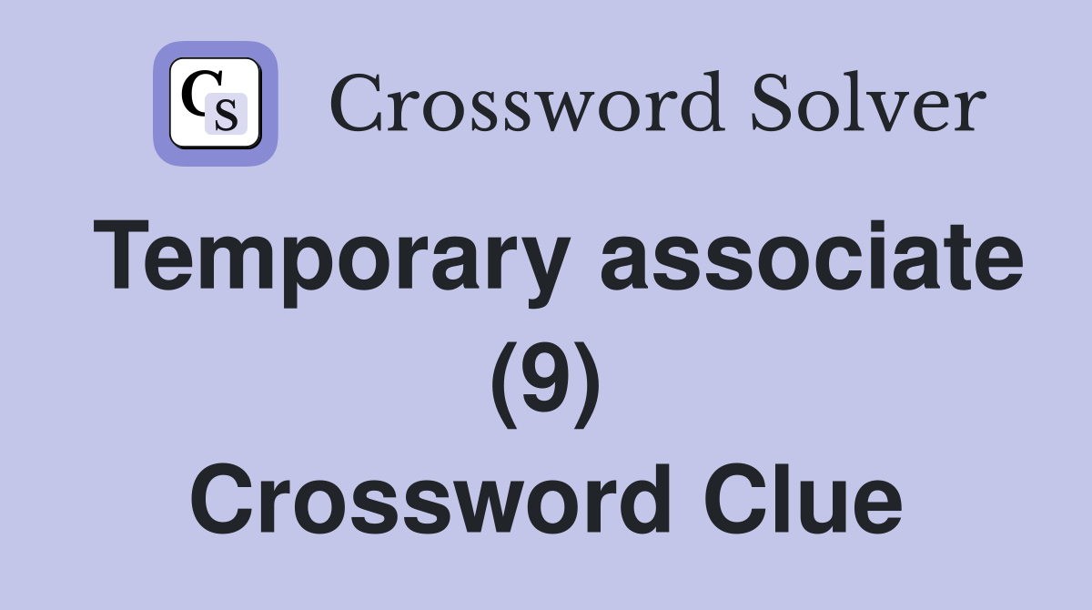 Temporary associate (9) Crossword Clue