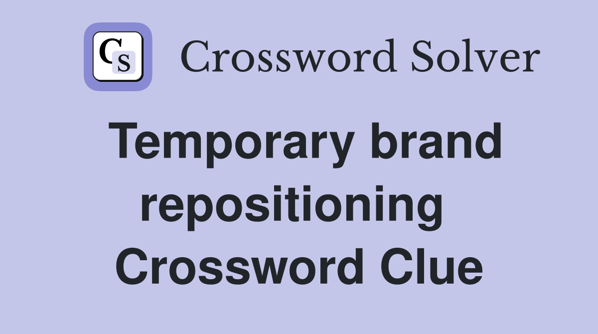 Temporary brand repositioning  Crossword Clue