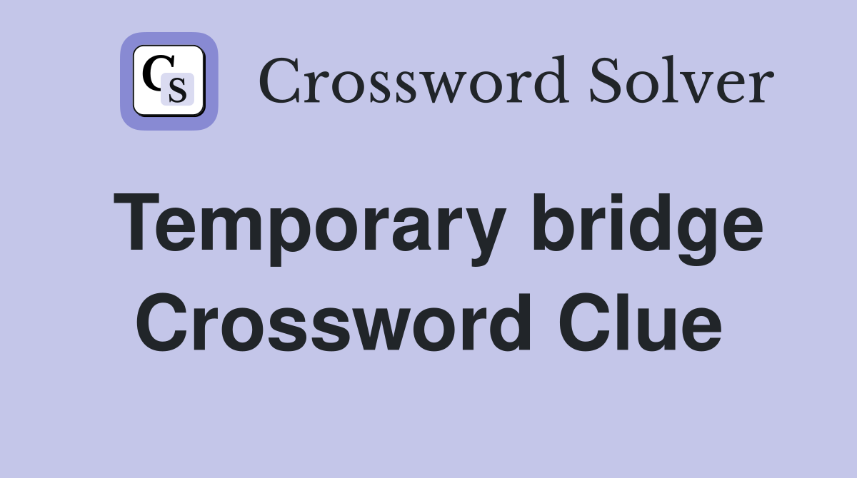 Temporary bridge Crossword Clue