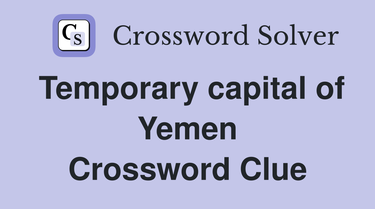Temporary capital of Yemen Crossword Clue
